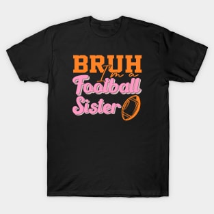 High School Football Support Bruh A Football Sister Cheering Them On T-Shirt